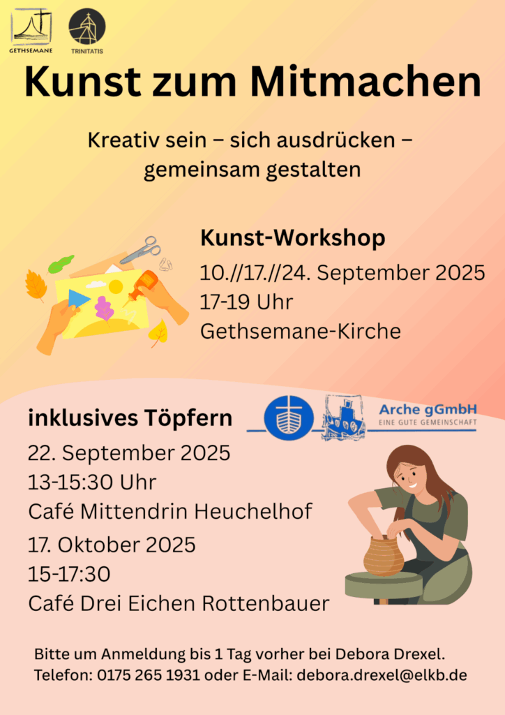 Kunst zum Mitmachen Kreativ sein – sich ausdrücken – gemeinsam gestalten 1. Kunst-Workshop mit Kunst-Therapeutin Ute Zuber. Termine: •Mittwoch, 10. September 2025 • Mittwoch, 17. September 2025 • Mittwoch, 24. September 2025 jeweils von 17 bis 19 Uhr in der Gethsemanekirche Heuchelhof. 2. Inklusives Töpfern mit Keramikerin Petra Schindler. Termine: • Montag, 22. September 2025; 13 – 15:30 Uhr im Café Mittendrin (Brüsseler Straße 16) • Freitag, 17. Oktober 2025; 15 – 17:30 Uhr im Café Drei Eichen (Würzburger Straße 2a)