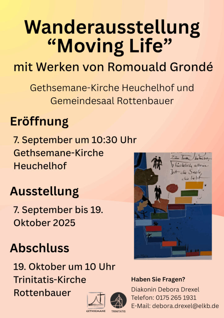Wanderausstellung “Moving Life” mit Werken von Romouald Grondé in der Gethsemane-Kirche Heuchelhof und im Gemeindesaal Rottenbauer. Eröffnung am 7. September um 10:30 Uhr in der Gethsemane-Kirche Heuchelhof.